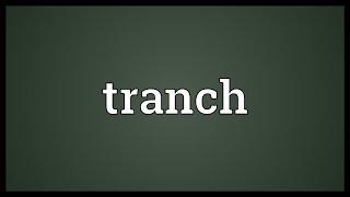 Tranch Meaning