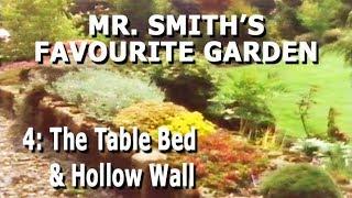 Mr Smith's Favourite Garden - Part 4: The Table Bed and Hollow Wall