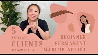 5 Types of Clients to AVOID as a Beginner Permanent Makeup Artist 