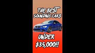 The BEST Sounding Cars under $35,000!!