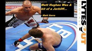 Matt Serra - Matt Hughes was a Jerk Off