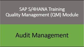 Video 26 - SAP S/4 HANA Quality Management (QM) module training - Audit Management.