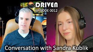 Conversation with Sandra Kublik - DRIVEN Ep. 0012