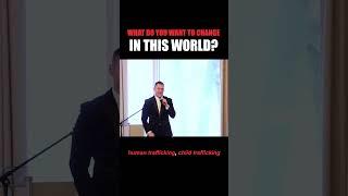 What do you want to change in this world?