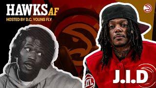 HAWKS AF with D.C. YOUNG FLY ️ Episode 1: J.I.D 