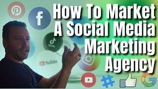 How To Market A Social Media Marketing Agency