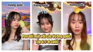 Lý Nguyễn Nhi / Pov Đối mặt với các Vương quốc Tập 6+7+8+ Cuối