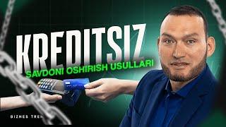 Kreditsiz savdoni oshirish usullari