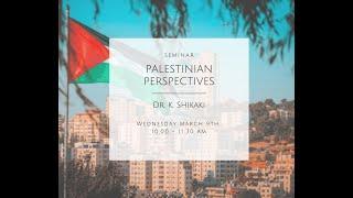 Online Seminar #5: The Palestinian Perspective (Dr. K. Shikaki)