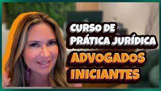 Curso de Prática Jurídica para Advogados Iniciantes