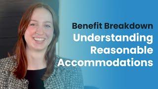 Benefit Breakdown | Understanding Reasonable Accommodations