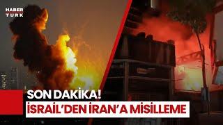 #CANLI - İsrail'den İran'a misilleme! İsrail: İran'da 20 hedef vuruldu