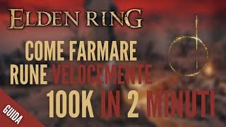 100K RUNE IN 2 MINUTI! COME FARMARE RUNE VELOCEMENTE - Elden Ring Guida ITA