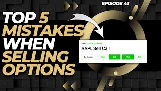 TOP 5 MISTAKES MADE WHEN SELLING OPTIONS | EP. 43