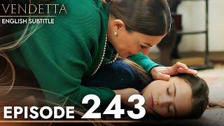 Vendetta - Episode 243 English Subtitled | Kan Cicekleri