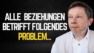 Beziehungen scheitern, wenn du das nicht weißt - Eckhart Tolle