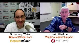 Kevin Waldron of WaldronLeadership on InspiredInsider with Dr. Jeremy Weisz