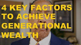 4 Key Factors To Succeed In Life and Achieve Generational Wealth