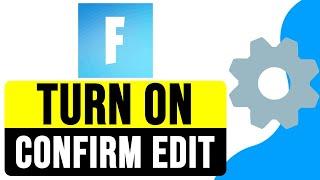 How to TURN ON CONFIRM EDIT on RELEASE in FORTNITE 2025 | Best Edit Settings