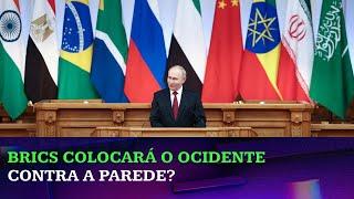 BRICS está deixando Ocidente sem opção?