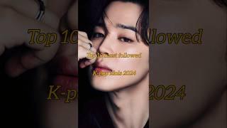 Top 10 most followed k-pop idols 2024 #top #trending #kpopidol #bts #blackpink #army #blink #2024