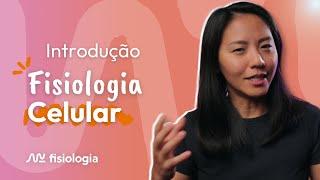 INTRODUÇÃO À FISIOLOGIA CELULAR (BIOLOGIA CELULAR ou CITOLOGIA) | MK Fisiologia