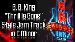 B. B. King “Thrill Is Gone” Style Jam Track in C Minor  Guitar Backing Track