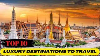 TOP 10 Luxury Destination To Travel | Destinations | Cheapest Countries To Visit