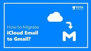 How to Transfer iCloud Email to Gmail in Easy Steps?