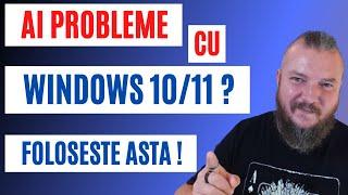 Folosesti WINDOWS 10 / 11 Si AI PROBLEME? AICI Este SOLUTIA |