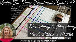 Learn To Make Handmade Cards #7 - Tricks for Measuring and Preparing Card Bases and Card Fronts