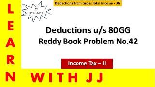 #deductions | #deductionsu/s80gg | #reddybookproblemno42 | #AY2024-2025 | #incometaxii | Part 36