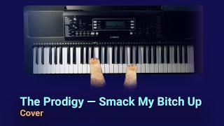 Играем The Prodigy — Smack My Bitch Up. Keyboard Yamaha PSR-E373. Cover