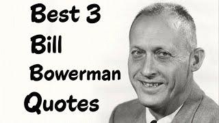 Best 3 Bill Bowerman Quotes -The American track & field coach & co-founder of Nike