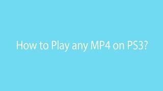 How to Play any MP4 on PS3 ?