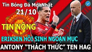 Tin Bóng Đá 21/10: Eriksen Lu Mờ Bruno Fernandes, Antony " THÁCH THỨC" Thầy Mười