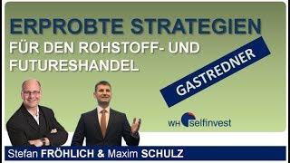 Erprobte Strategien für den Rohstoff  und Futureshandel mit Maxim Schulz