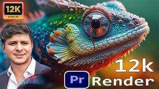 12k Render Adobe Premiere Pro