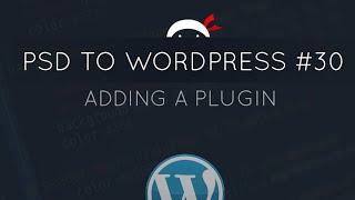 PSD to WordPress Tutorial #30 - Adding a Plugin