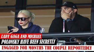 Lady Gaga And Michael Polonsky Have Been Secretly Engaged For Months The Couple Reportedly