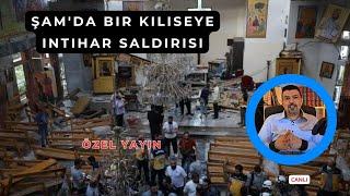 Şam'da bir kiliseye intihar saldırısı..Özel yayın
