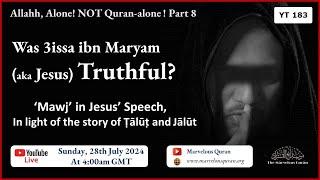 YT183 Was 3issa ibn Maryam (Jesus) Truthful? ‘Mawj’ (duplicitous Speech) in Jesus’ Speech in Quran