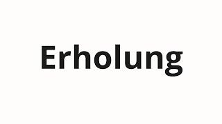 How to pronounce Erholung