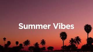 Summer Vibes  - Summer Chill Mix 