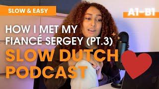 Ep 7 SLOW DUTCH A1 level - Personal - 3/3 How I met my fiancé Sergey - Dutch listening exercise