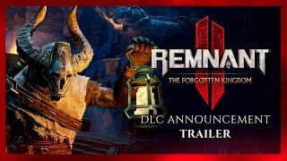 Remnant 2 - The Forgotten Kingdom DLC - ОФИЦИАЛЬНЫЙ АНОНС ТРЕЙЛЕРА 2024 | русские субтитры | 4K.