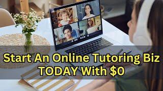 How to Start an Online Tutoring Business with $0