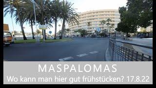 GRAN CANARIA / MASPALOMAS Wo kann man hier gut frühstücken? 17.8.2022