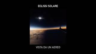 ECLISSI SOLARE VISTA DA UN AEREO #eclissi #solare #aereo