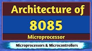 Architecture of 8085 Microprocessor | 8085 Architecture | Microprocessor